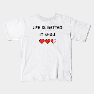 Life Is Better In 8-Bit Kids T-Shirt